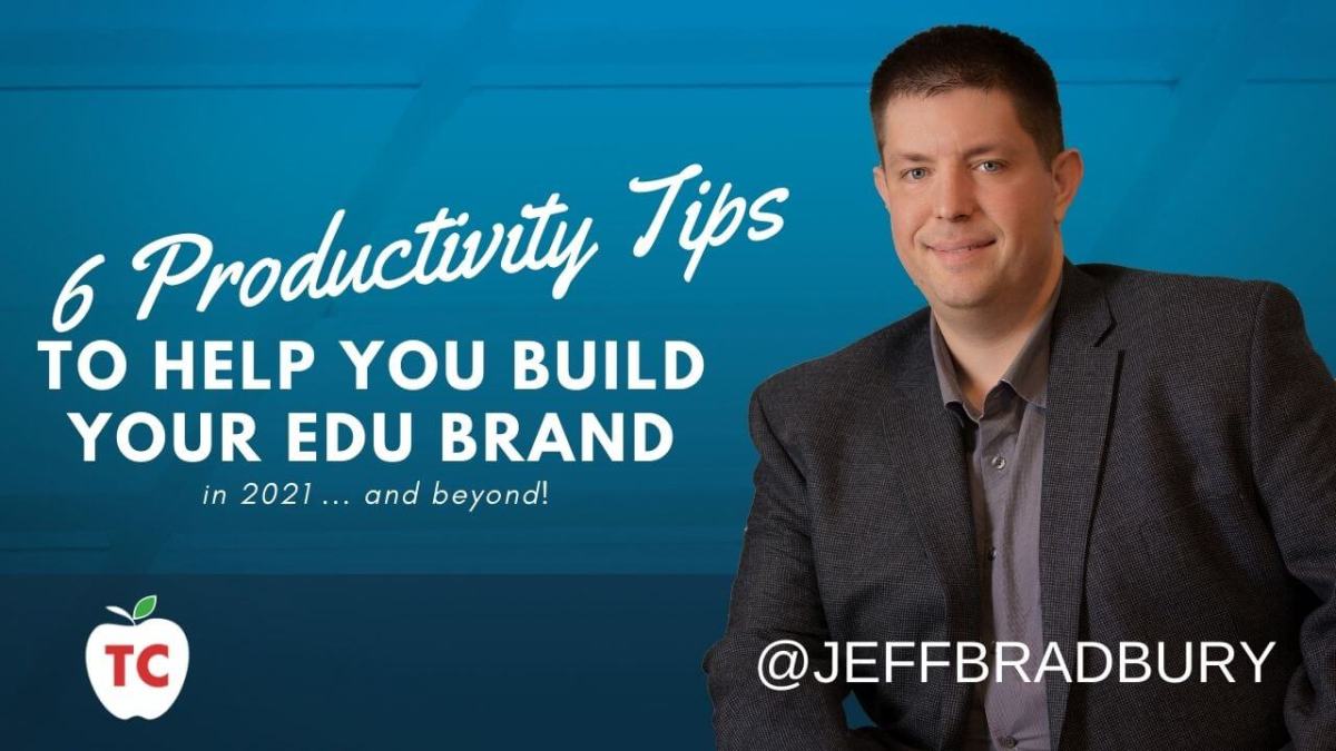 Blog Post: 6 Productivity Tips to Help You Build Your EDU Brand in 2021