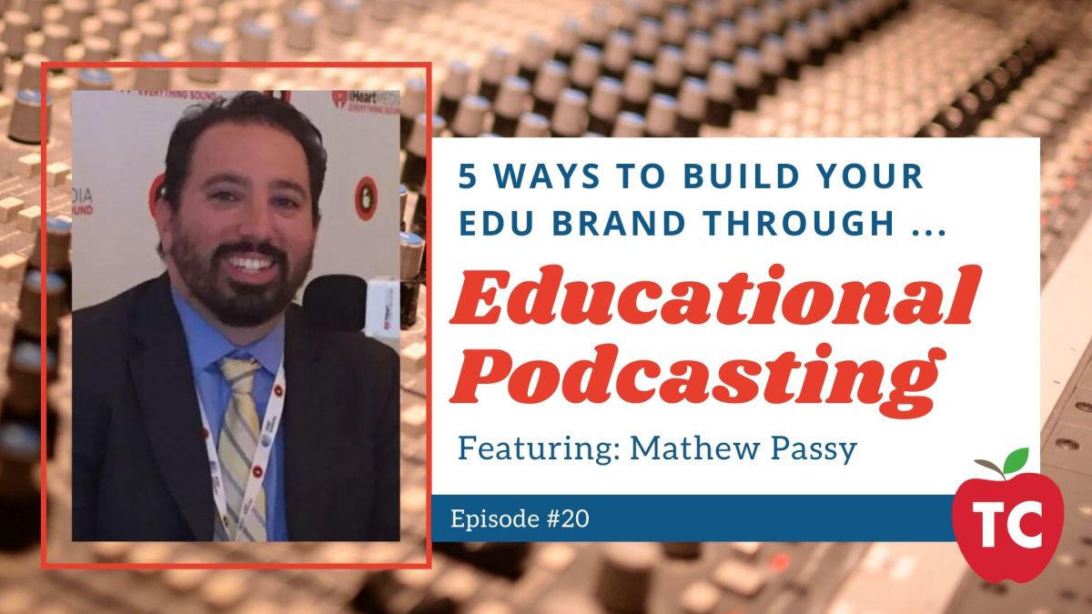 Build Your EDU Brand through Podcasting with Matt Passy