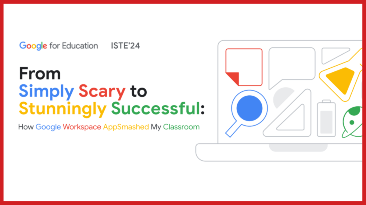 Google Demo Slam From Simply Scary to Stunningly Successful How Google Workspace AppSmashed My Classroom